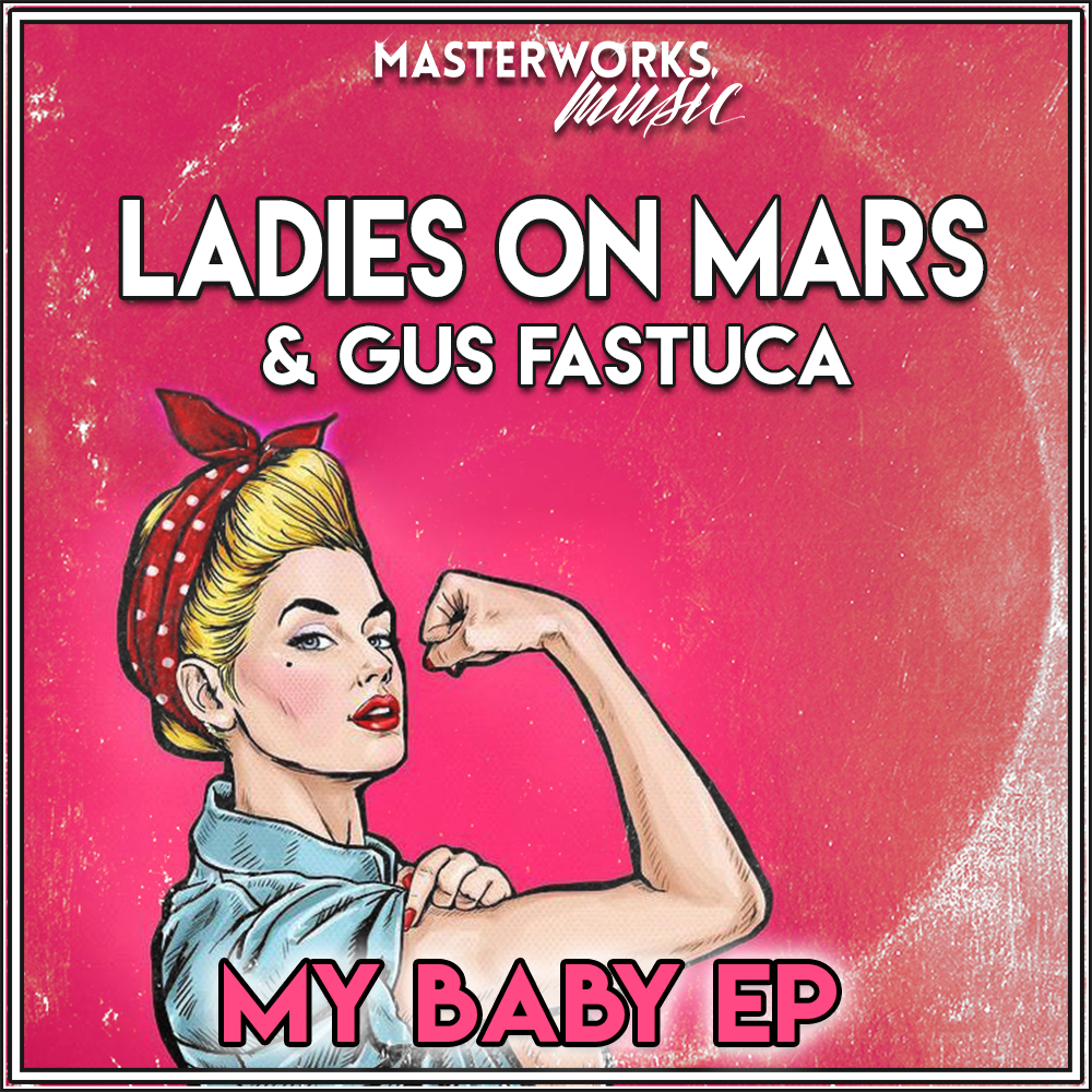 Ladies On Mars & Gus Fastuca - My Baby EP (Masterworks Music Teaser Mix)
