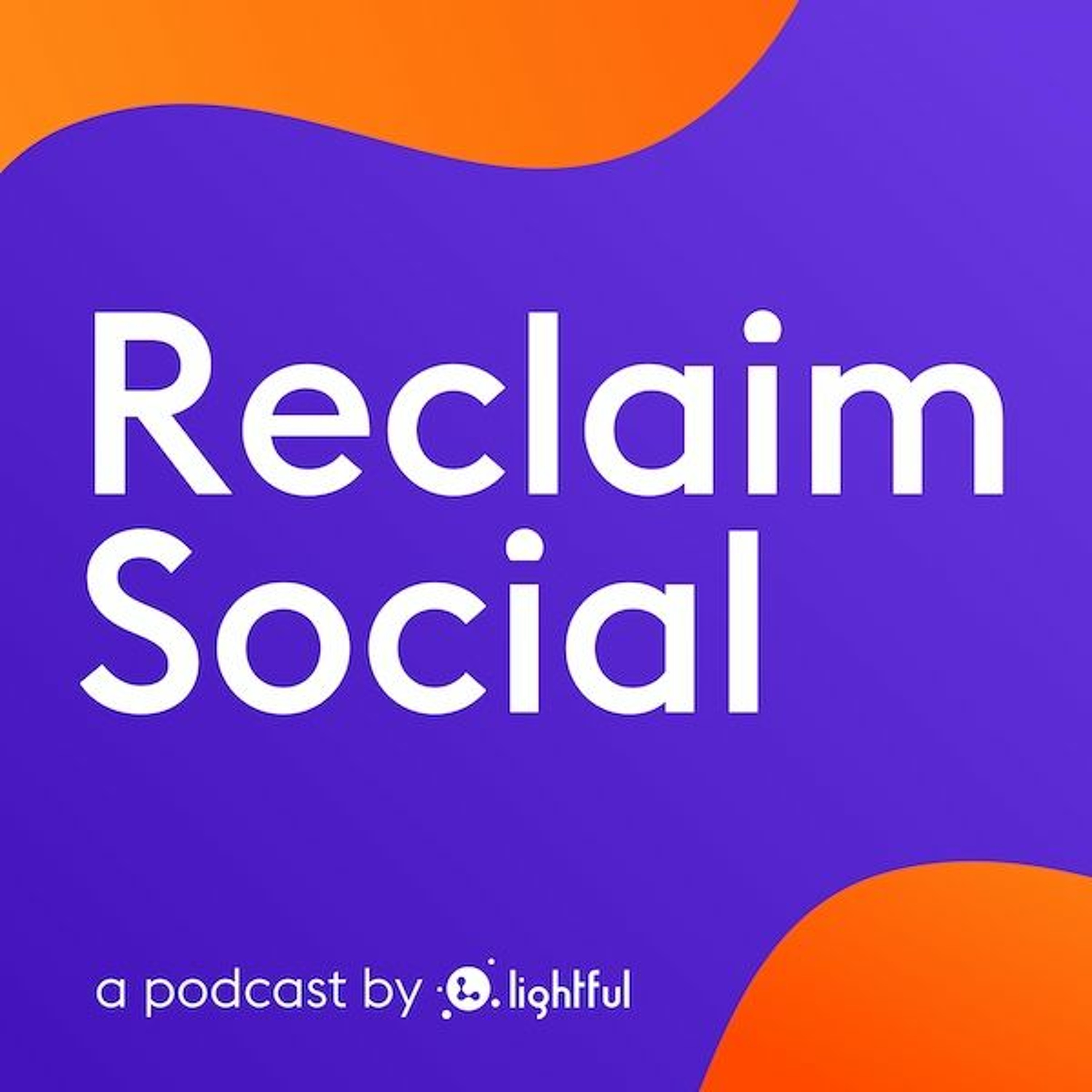 Reclaim Social Podcast