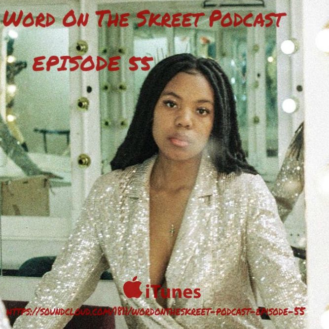 WordOnTheSkreet Podcast - Episode 55