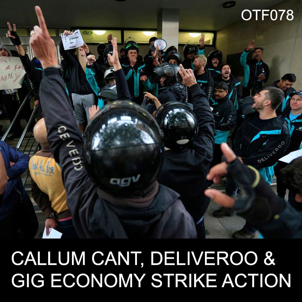 OTF078 - Johnson & Arcuri Corruption, Riding For Deliveroo, Extinction Rebellion (feat. Callum Cant)
