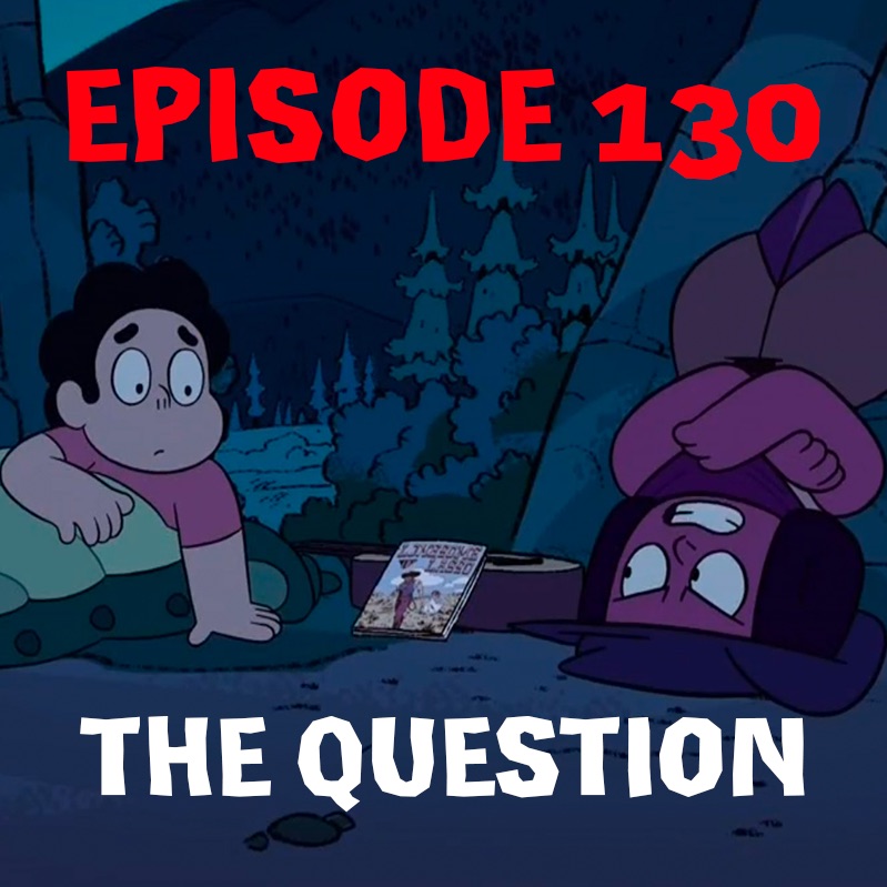 Episode 130: The Question