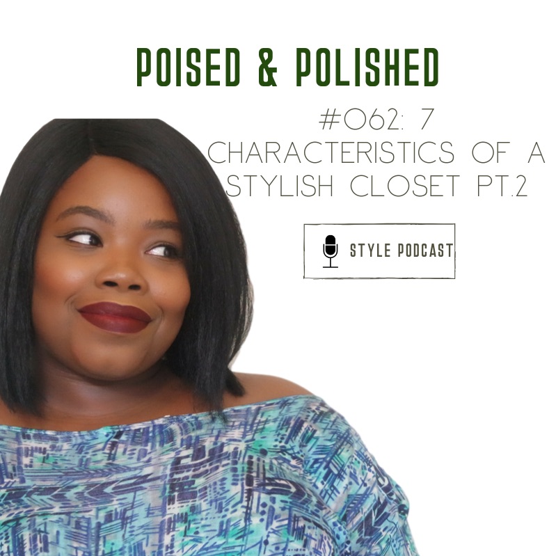 #62: Characteristics of a stylish closet Pt.2