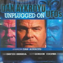 Episode 20: Dan Aykroyd Unplugged On UFOs (Commentary)