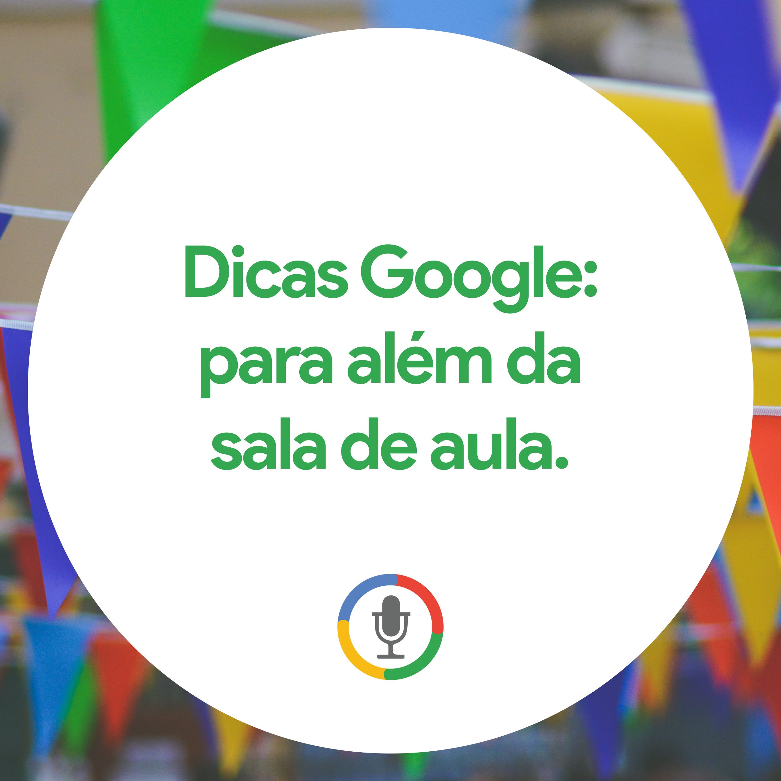 Episódio 53 - Dicas Google: para além da sala de aula