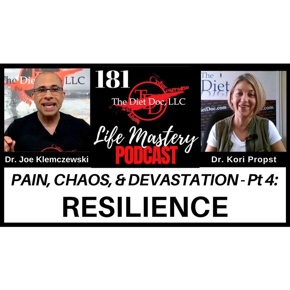 Life Mastery Podcast 181 - Pain, Chaos, & Devastation Pt 4: Resilience