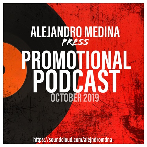 Alejandro Medina Press: Promotional October 2019 Podcast