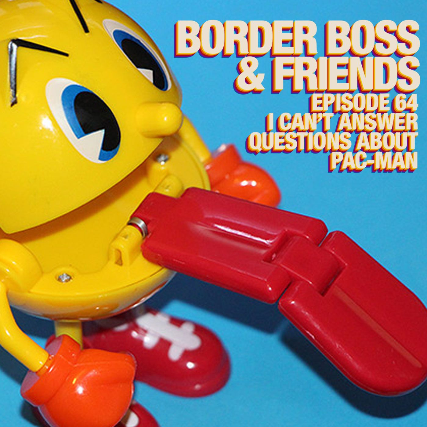 Episode 64: I Can't Answer Questions About Pac-Man