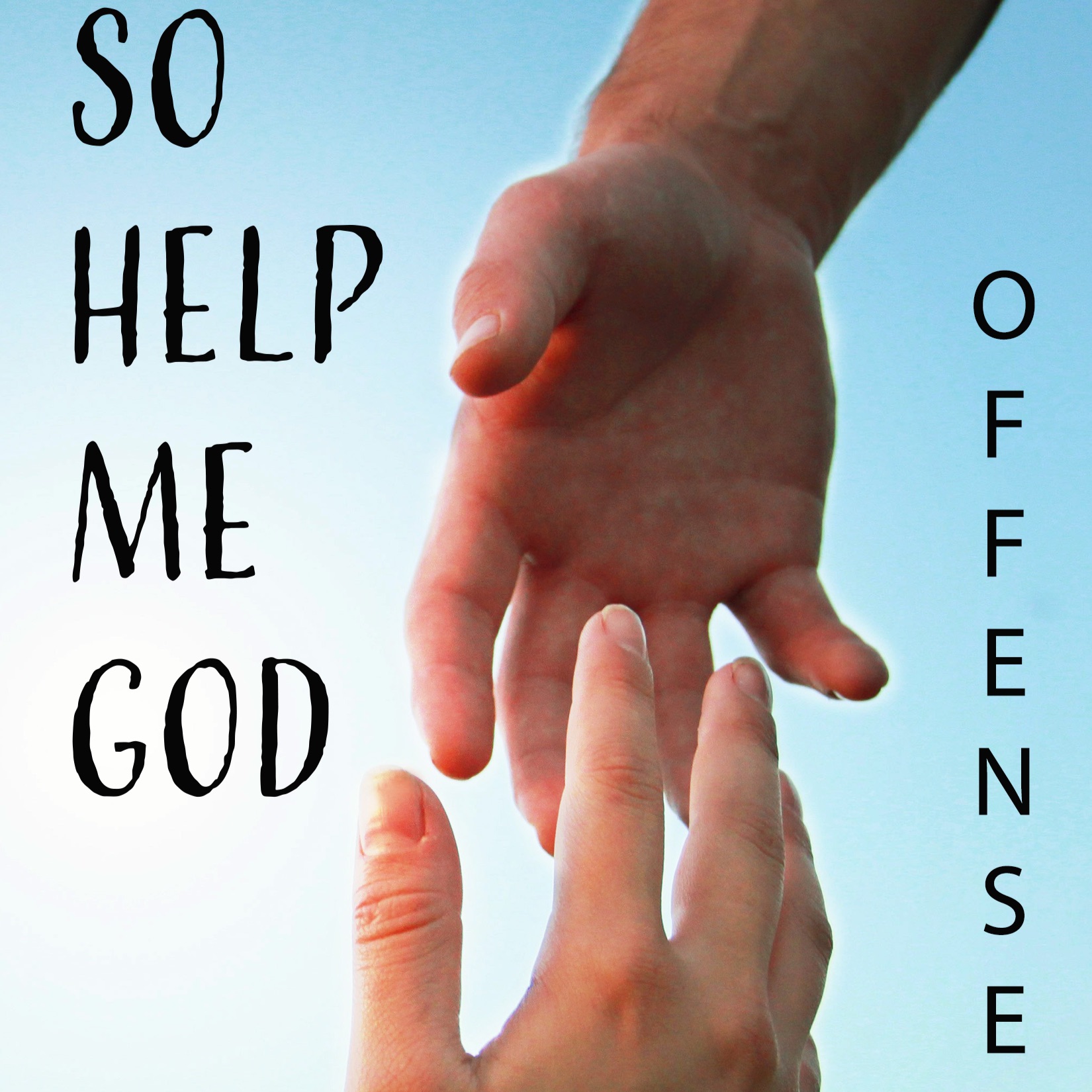 So Help Me God With Offense (Part 1), October 13, 2019 Pastor Jeff Dahlin
