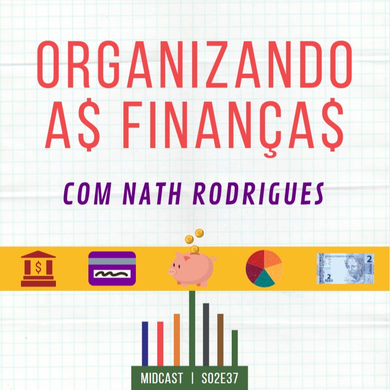 S02E37 - Organizando as Finanças | com Nath Rodrigues
