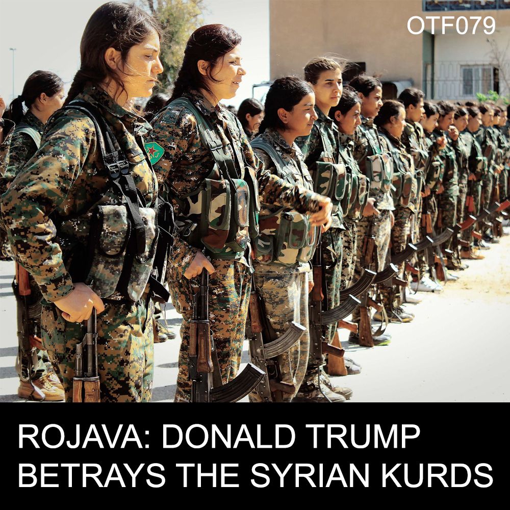 OTF079 - Trump Betrays The Kurds