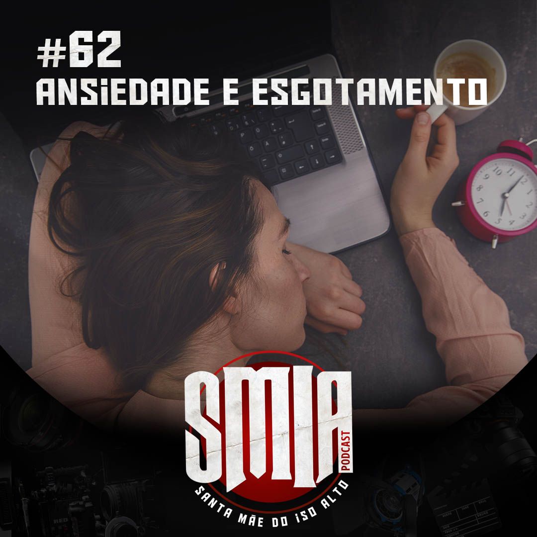 #062 - Ansiedade e Esgotamento