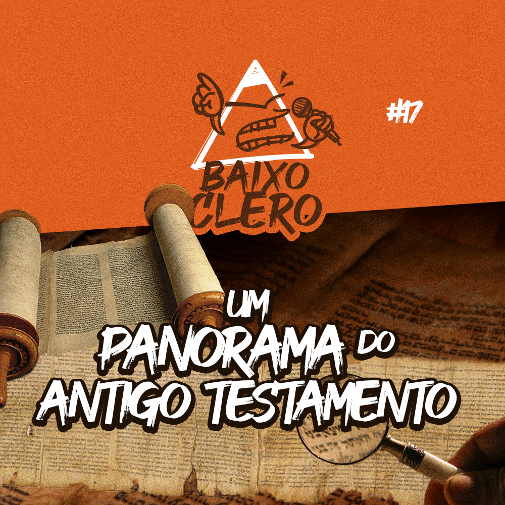 Um Panorama do Antigo Testamento | Baixo Clero #17