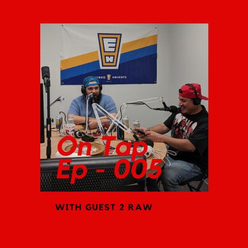 On Tap 005 - 2 Raw