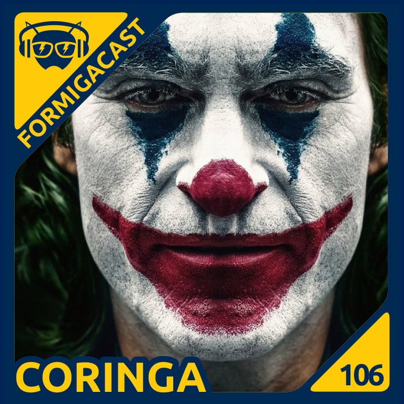 Coringa | FormigaCast 106 - Formiga Elétrica