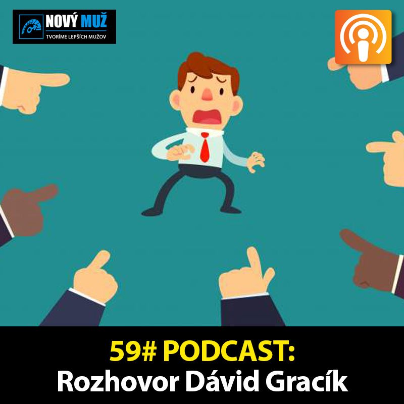 59#PODCAST - Rozhovor David Gracík - Prevezmi 100% zodpovednosť za svoj život