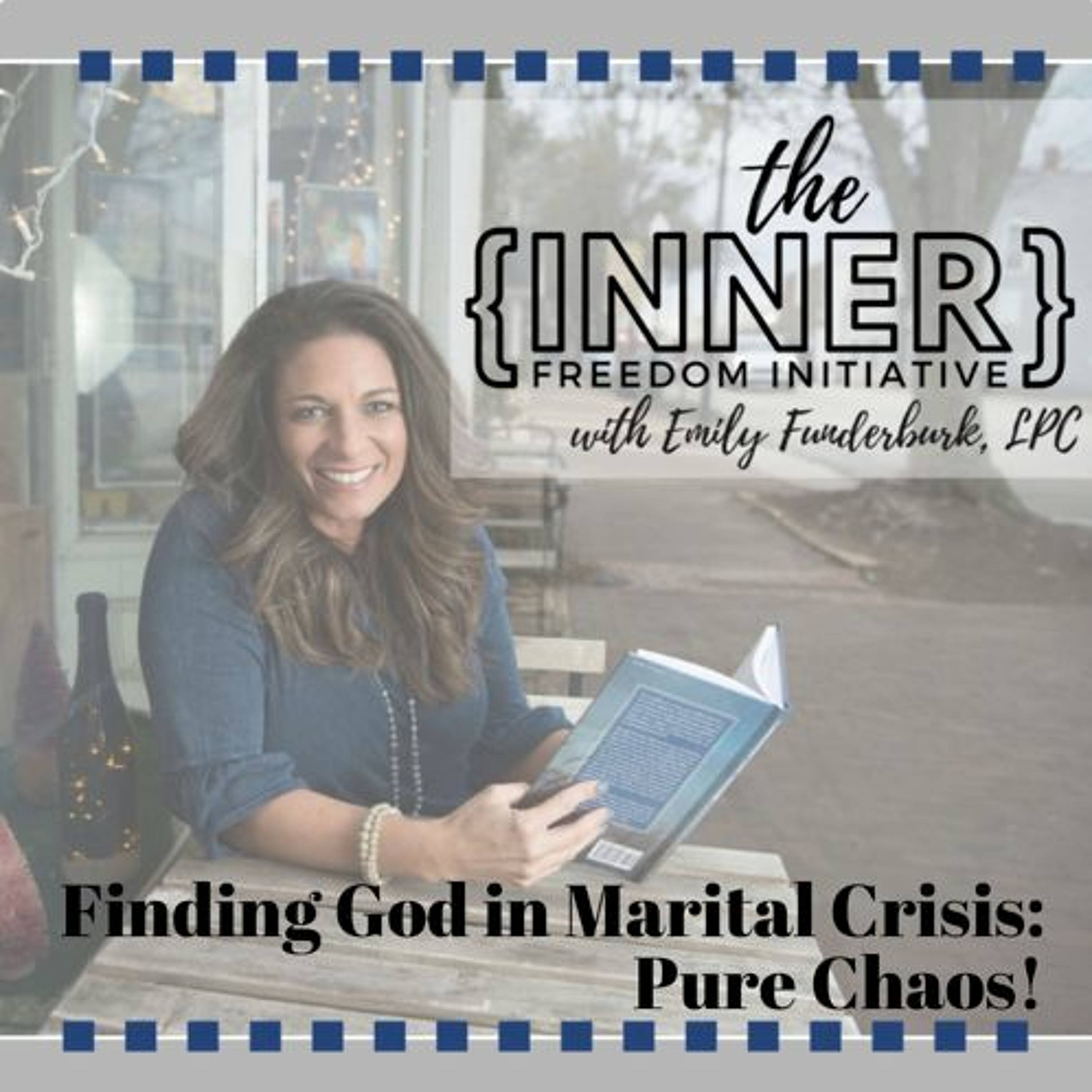 Episode 10 - Finding God In Marital Crisis - Pure Chaos!