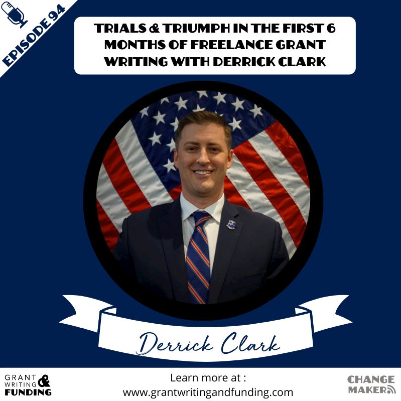 094: Trials & Triumph in the First 6 Months of Freelance Grant Writing with Derrick Clark