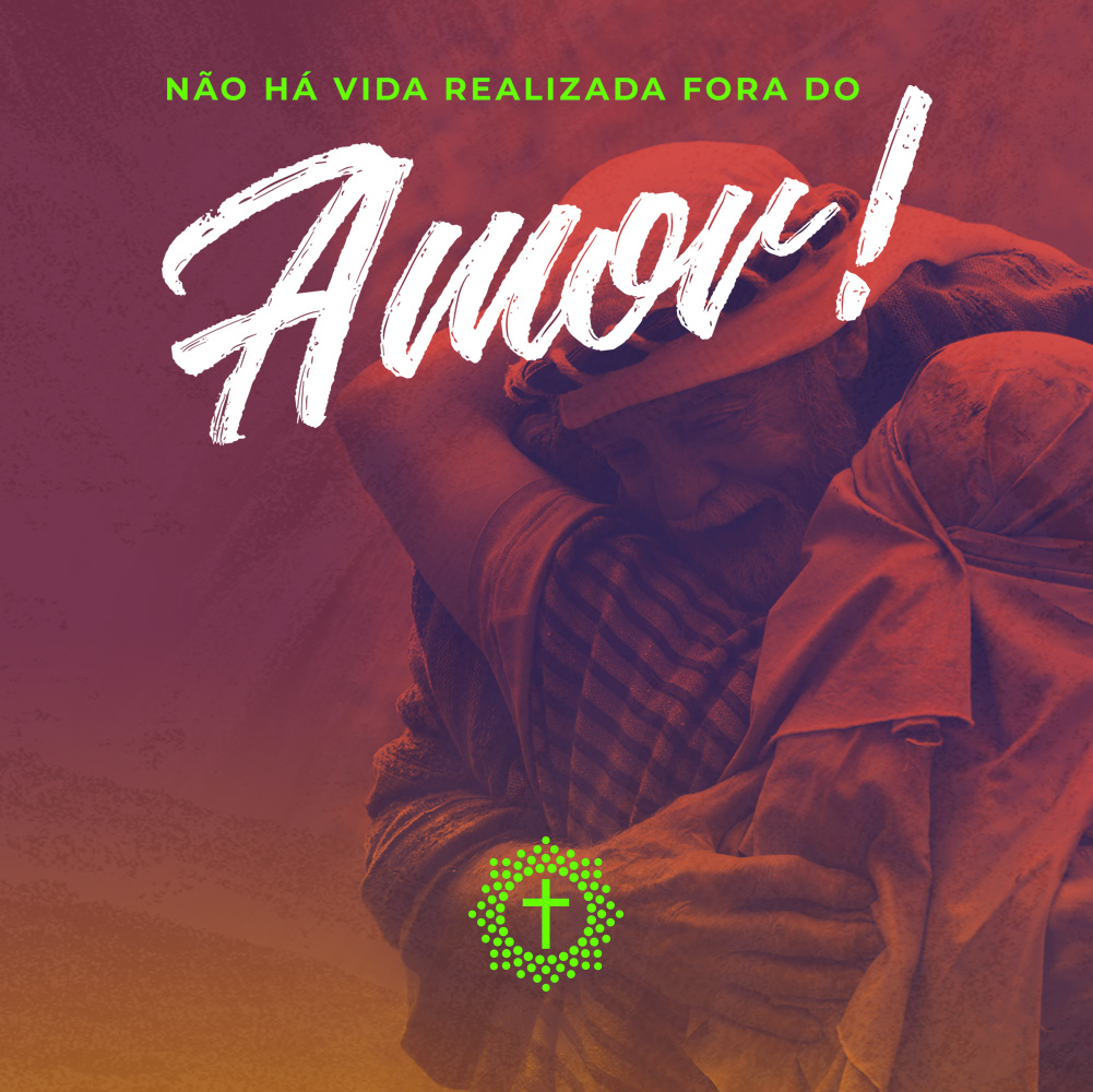 A Vida Modelada pelo Evangelho - Não há vida realizada fora do Amor!
