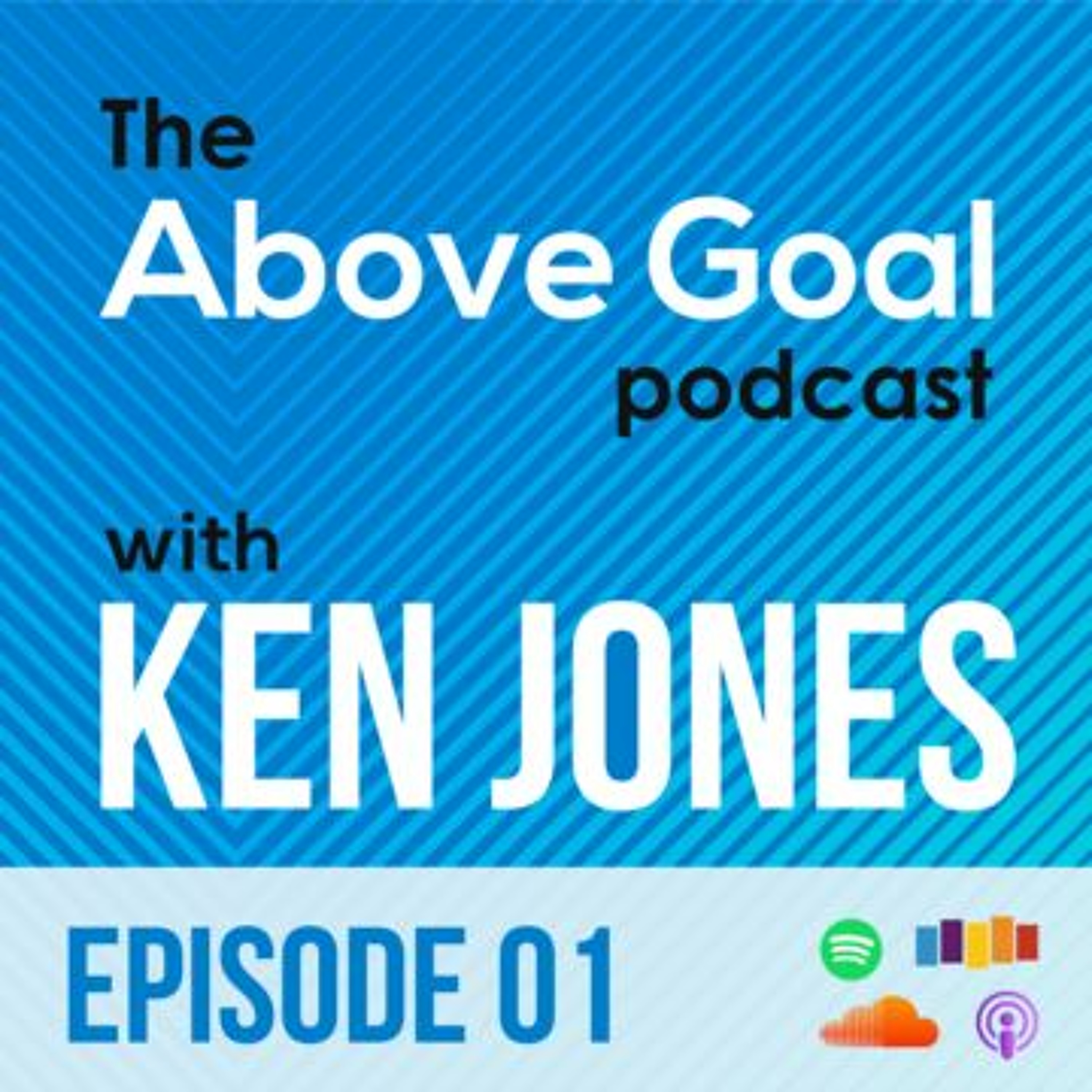 The Above Goal Podcast with Ken Jones