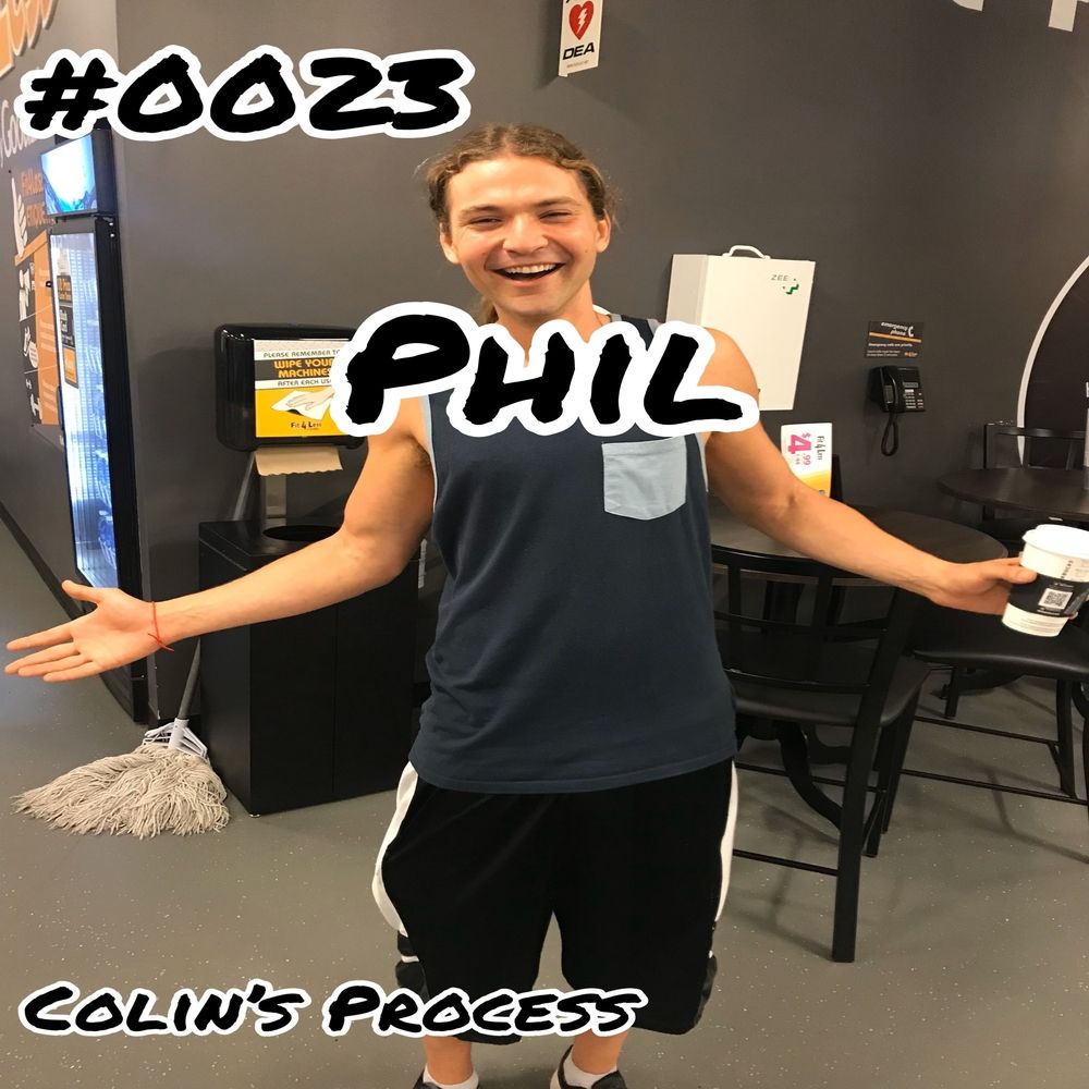 Colins Process #0023 - Phil
