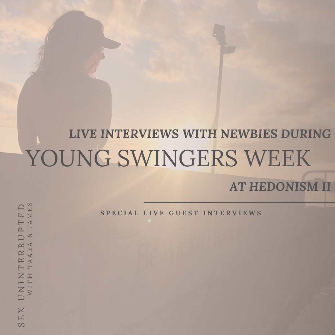 Show 55: Live Interviews with Newbies during Young Swingers Week at Hedonism II