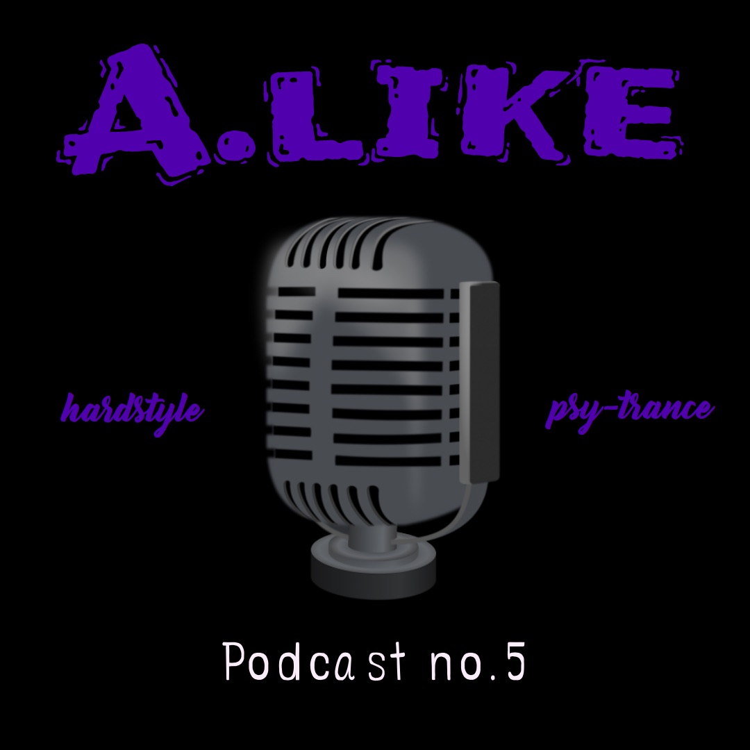 A.like - podcast/set no.5 ( hardstyle - psy trance )