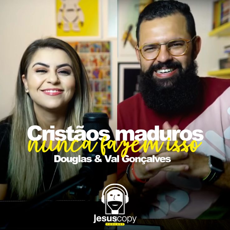 Cristãos Maduros Nunca Fazem Isso (Feat. Val Gonçalves) - JesusCopy 22