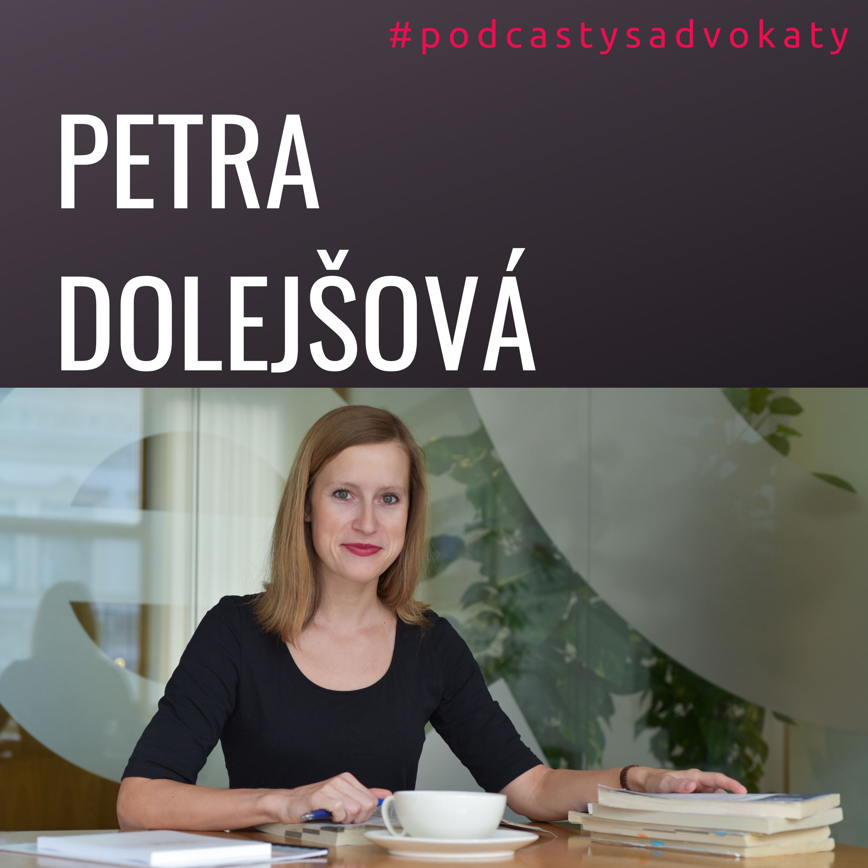#podcastysadvokaty 03 - Petra Dolejšová, e-legal.cz