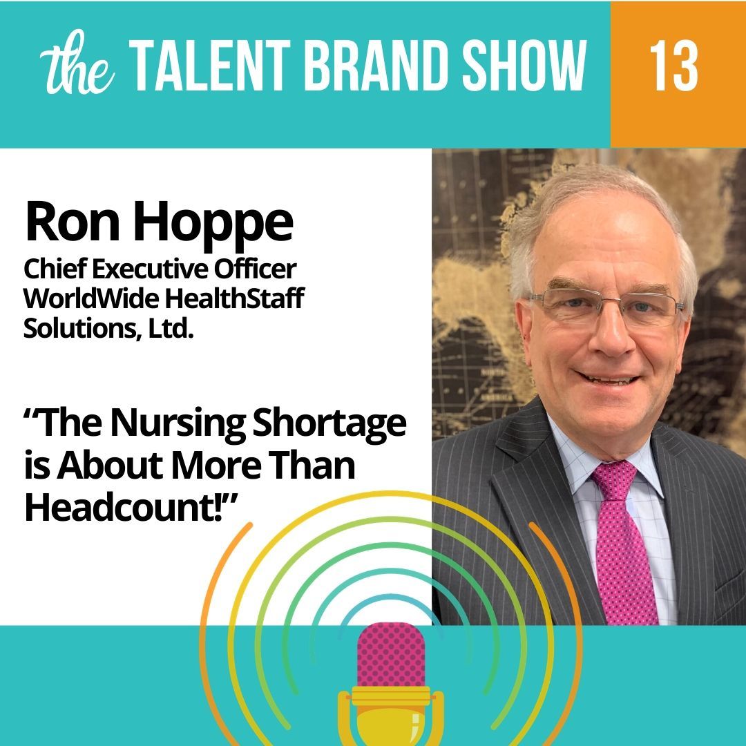 Episode 13 - Ron Hoppe - The Nursing Shortage is About More Than Headcount!