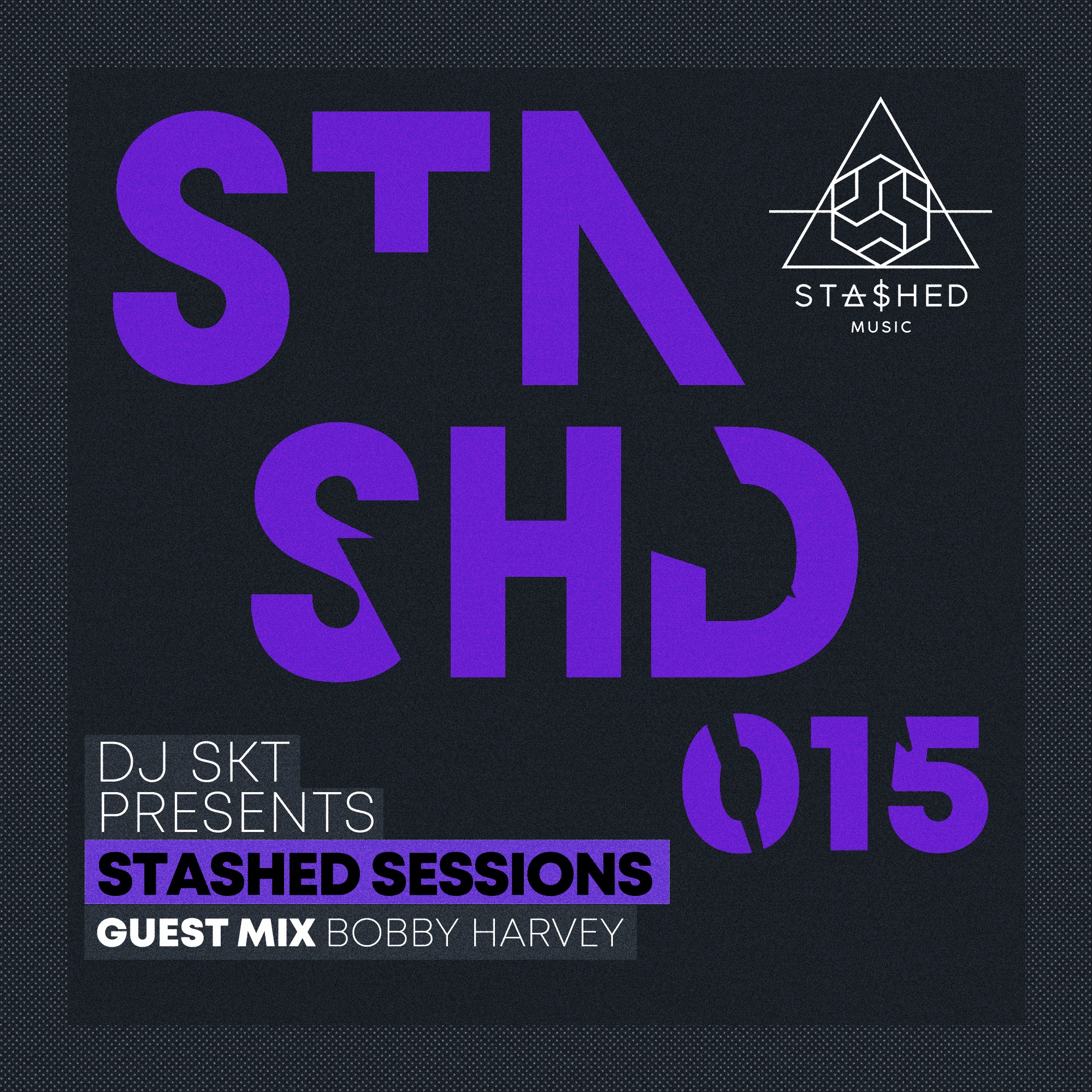 DJ S.K.T Presents Stashed Sessions 015 Guest Mix Bobby Harvey
