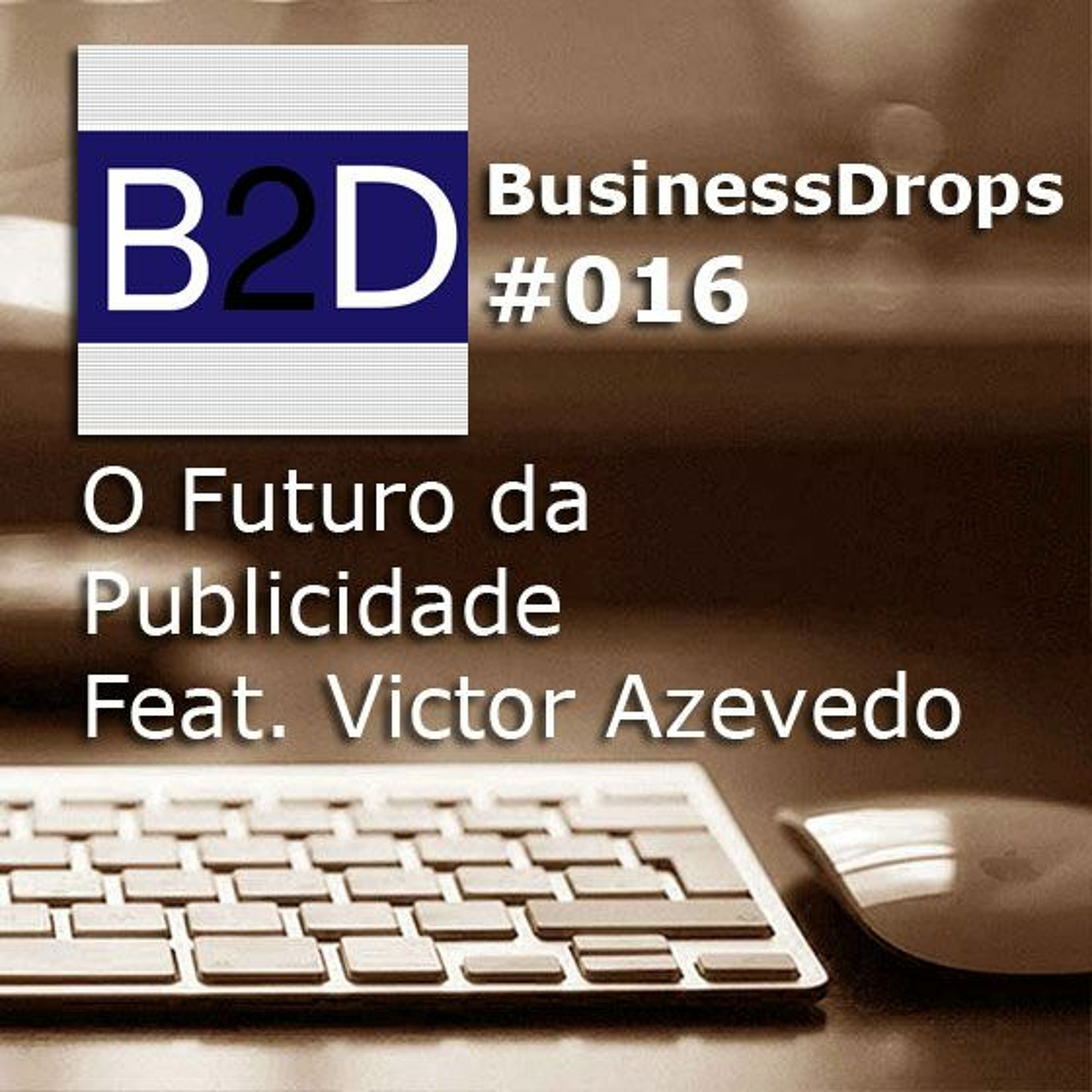 BD16 - O futuro da Publicidade Feat. Victor Azevedo