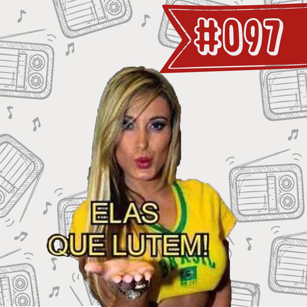 #097 - Elas que lutem
