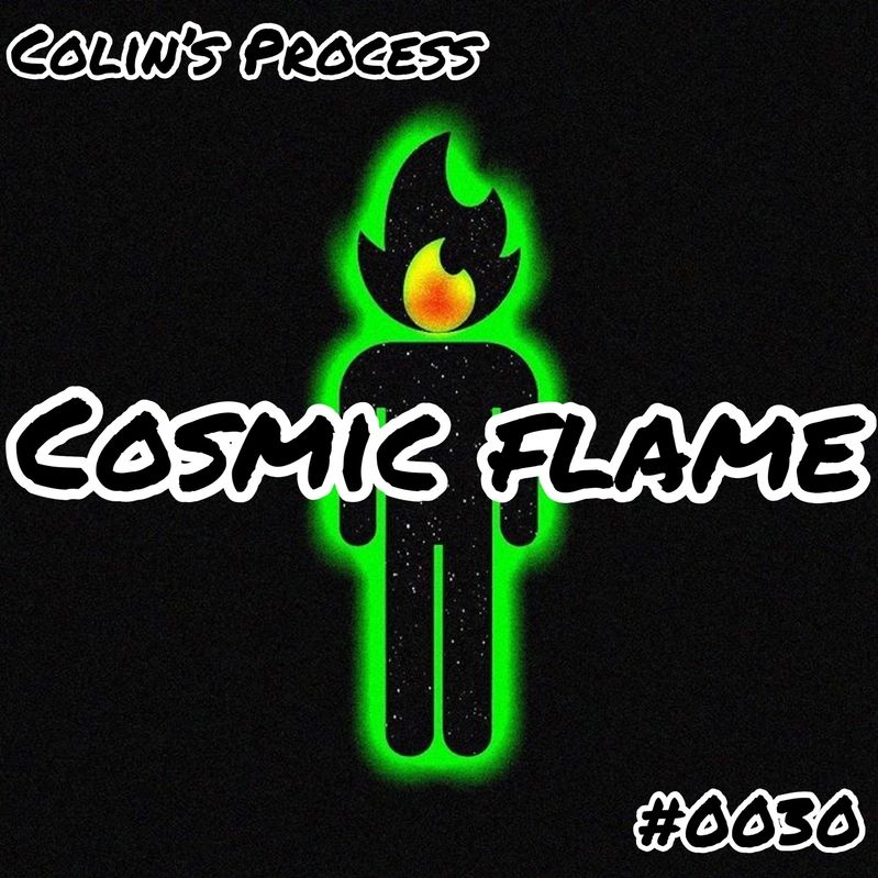 Colins Process #0030 - Cosmic Flame