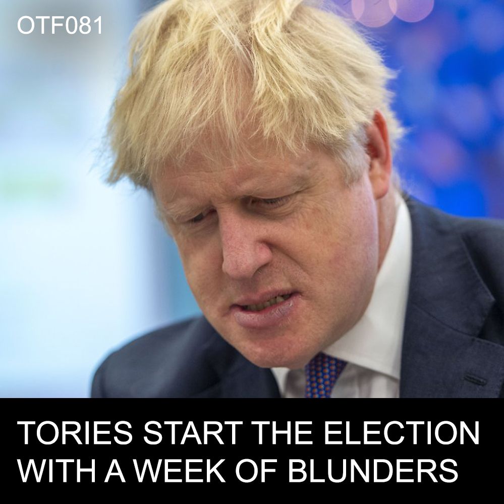OTF081 - Conservative Campaign Begins With Blunders