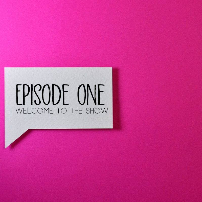Episode one - Welcome to the show