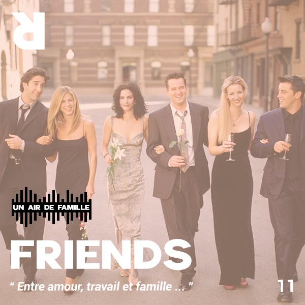 Un Air de Famille #11 : Friends