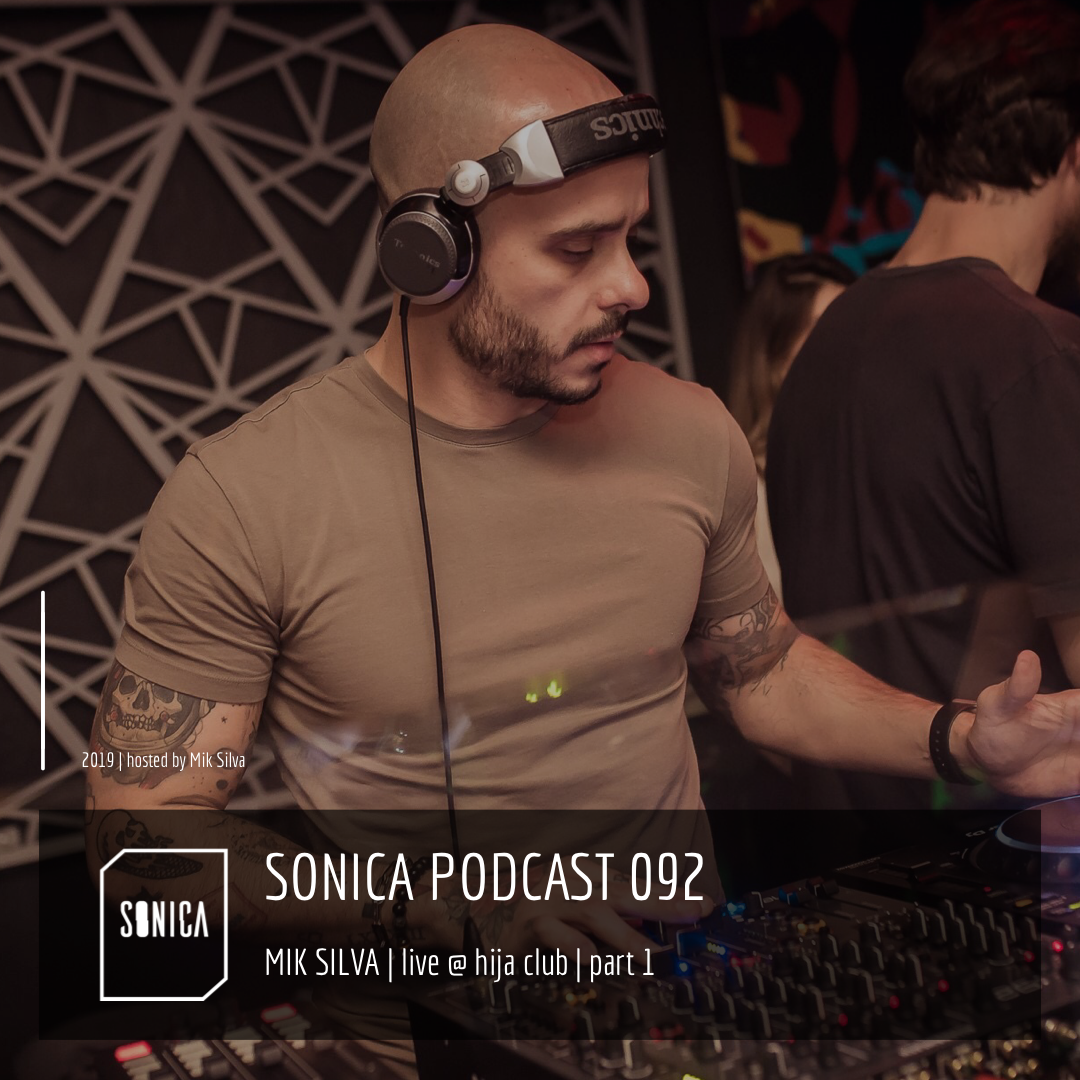 SONICA PODCAST 092 | MIK SILVA LIVE @ HIJA CLUB | PART 1