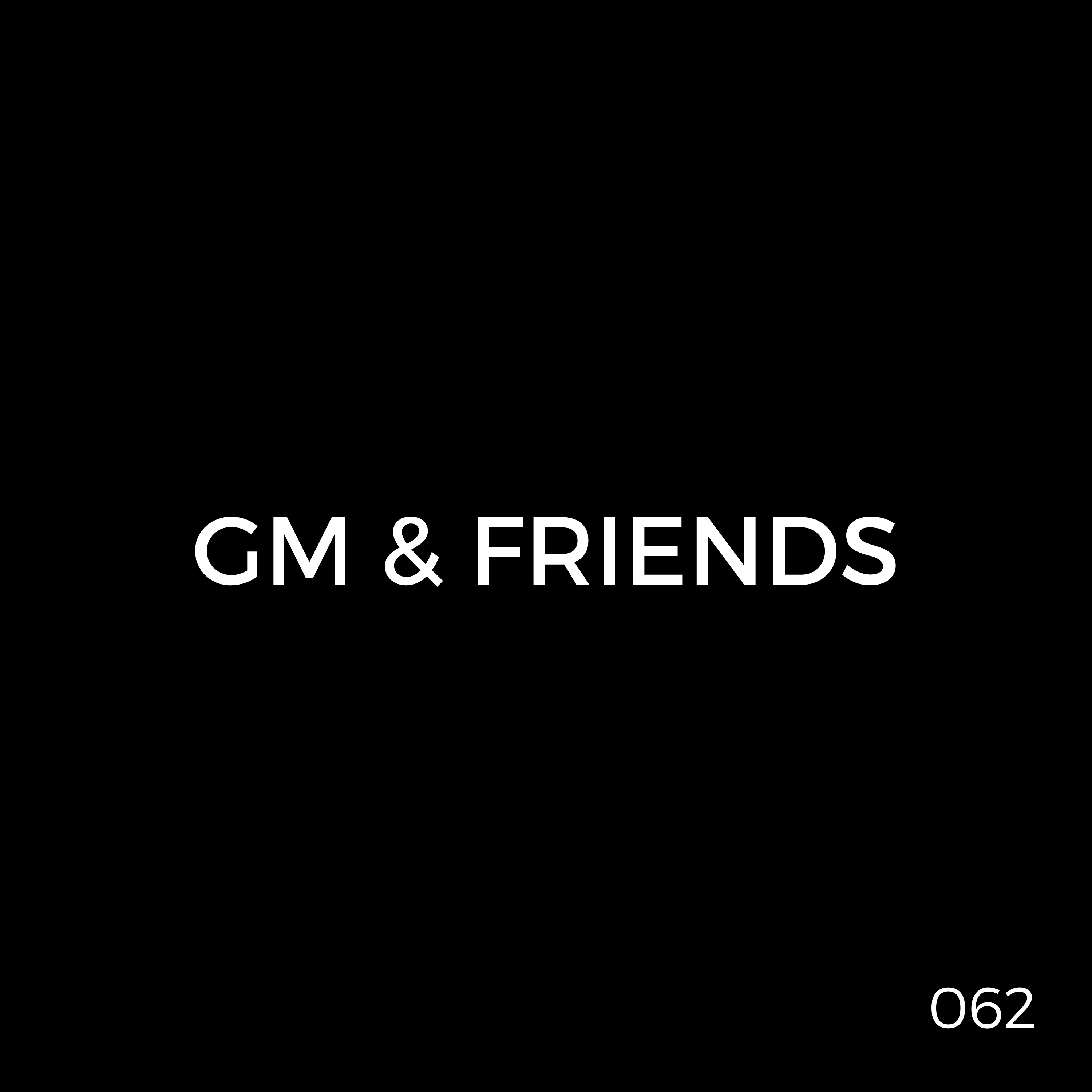 GM & Friends (Episode 062)