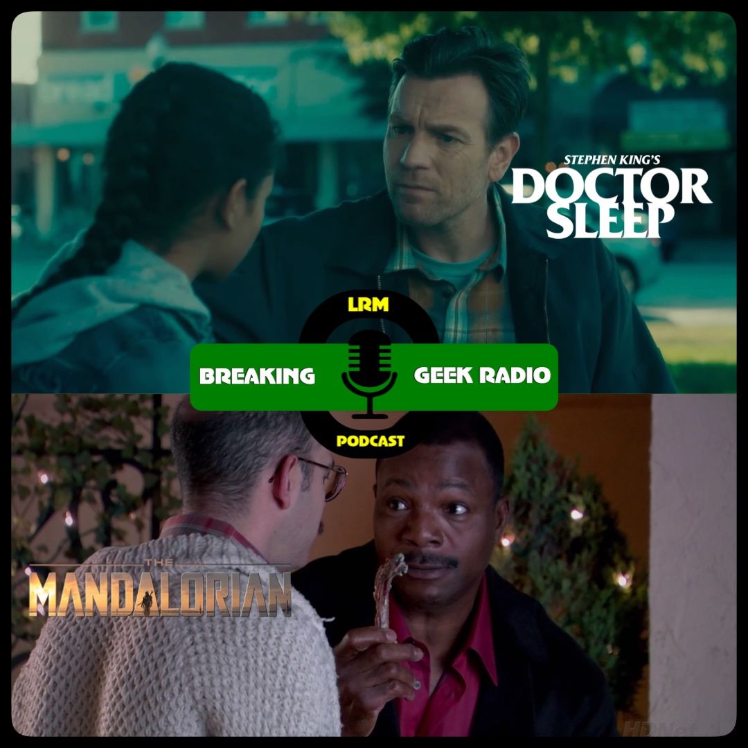 Dr. Sleep is Better Than IT: Ch 2, Plus The Man(dalorian) with No Name | BGRtP