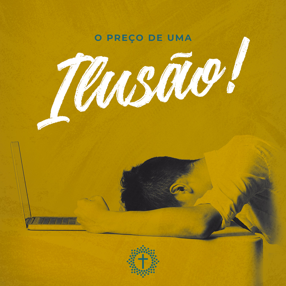A Vida Modelada pelo Evangelho - O preço de uma Ilusão!