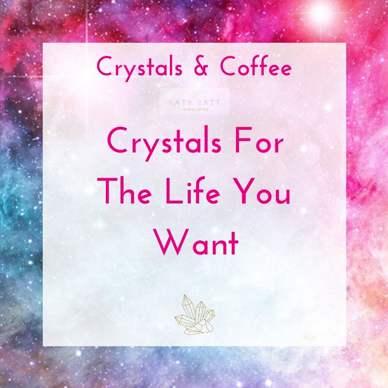 Crystals For The Life You Want