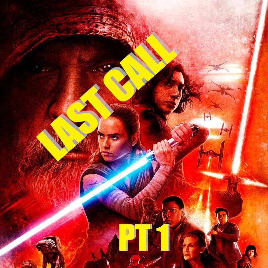 Star Wars: The Last Jedi Part 1 | Last Call Podcast
