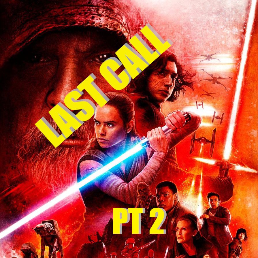 Star Wars: The Last Jedi Part 2 | Last Call Podcast