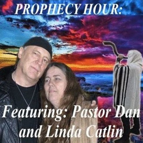 Episode 6948 - The Prophecy Hour - Dan and Linda Catlin Episode 6948 - The Prophecy Hour - Dan and Linda Catlin