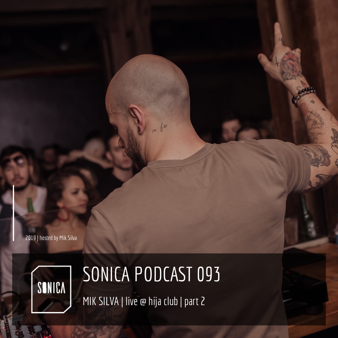 SONICA PODCAST 093 | MIK SILVA LIVE @ HIJA CLUB | PART 2