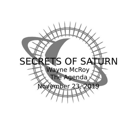 Secrets Of Saturn - Episode 34 - Wayne McRoy - The Agenda