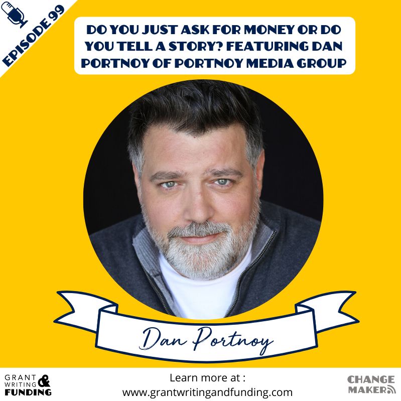 099: Do You Just Ask for Money or Do You Tell a Story? Featuring Dan Portnoy of Portnoy Media Group