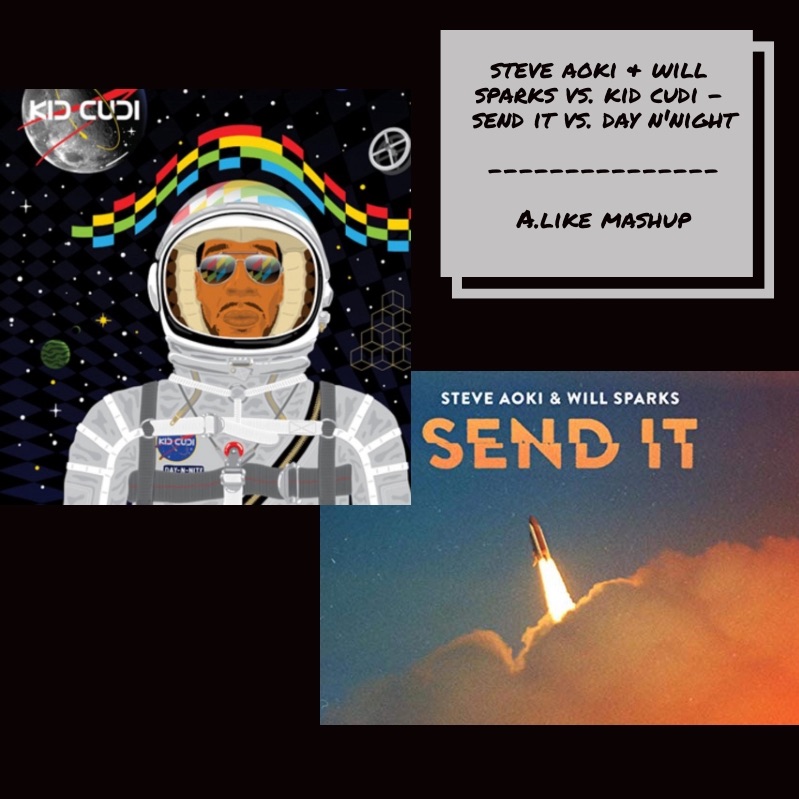 Steve Aoki & Will Sparks Vs. Kid Cudi - Send It Vs. Day N'night (A.like Mashup)