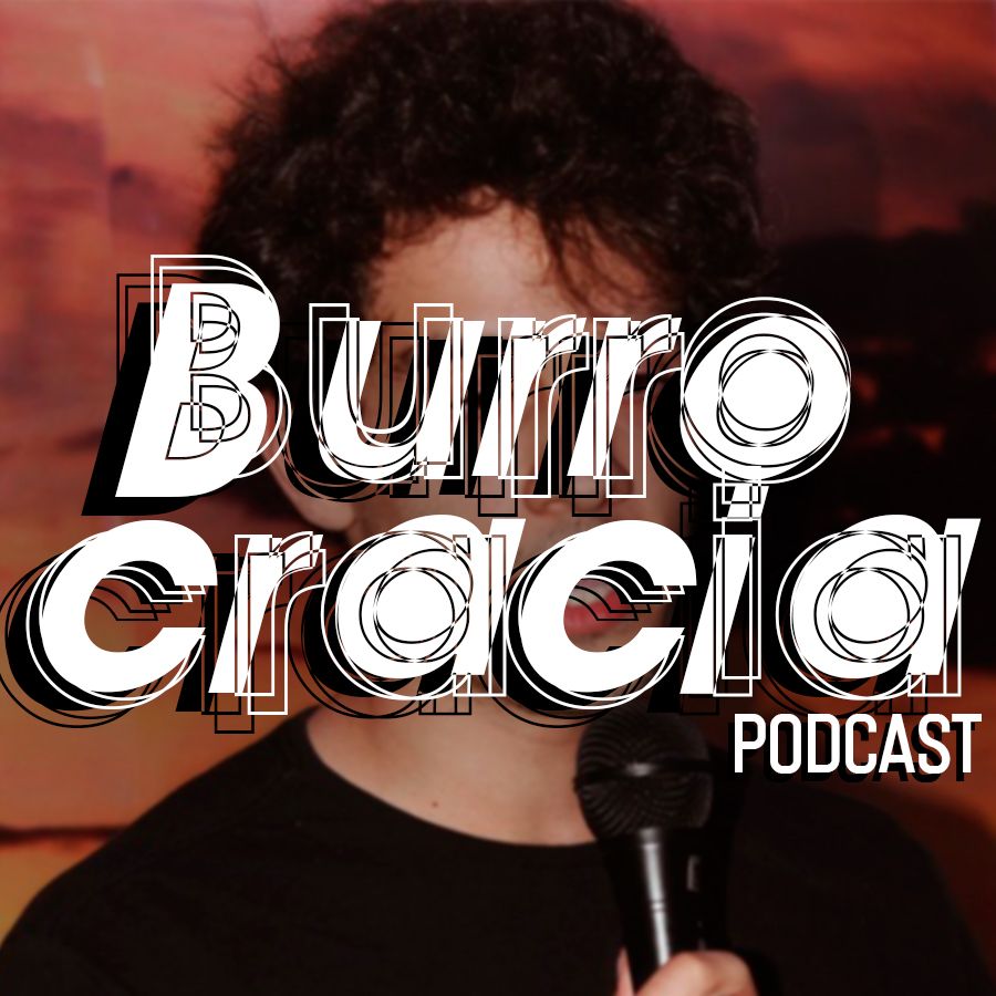 Burrocracia Podcast #09