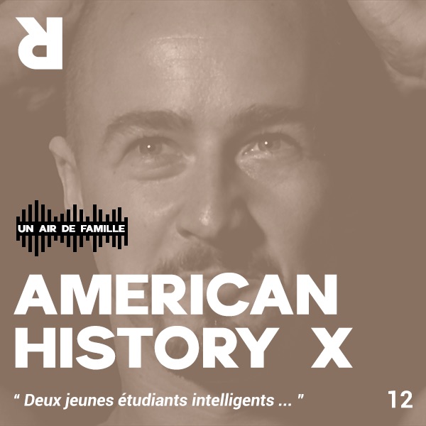Un Air de Famille #12 - American History X